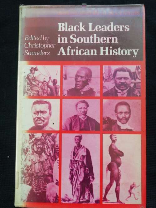 Black Leaders in Southern African History Edited by Christopher Saunders
