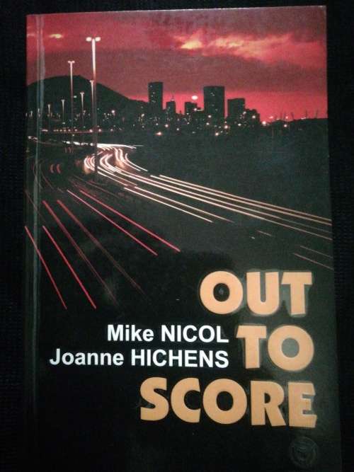 Out to Score / Mike Nicol & Joanne Hichens