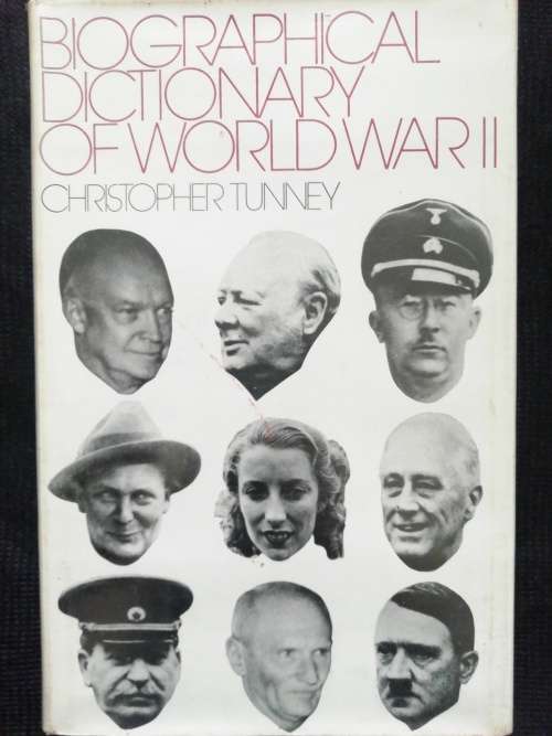 BIOGRAPHICAL DICTIONARY OF WORLD WAR II / CHRISTOPHER TUNNEY