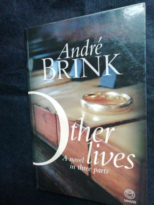 Other Lives: A Novel in Three Parts / Andre Brink