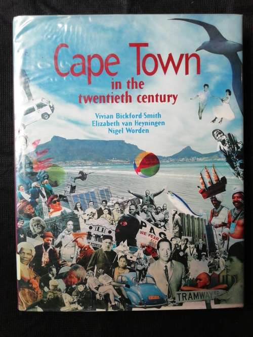Cape Town in the twentieth century / Vivian Bickford-Smith - Elizabeth van Heyningen & Nigel Worden