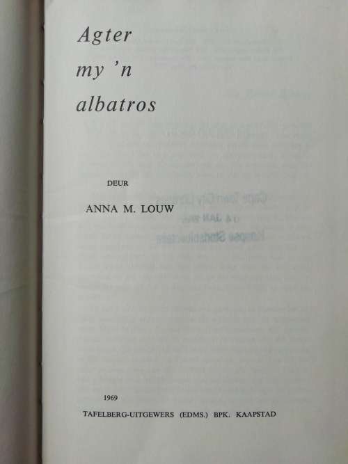 AGTER MY `N ALBATROS / ANNA M. LOUW