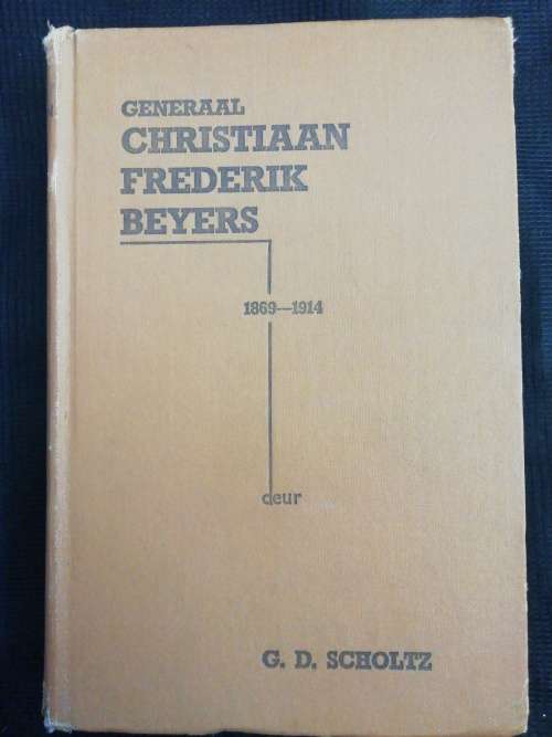 GENERAAL CHRISTIAAN FREDERIK BEYERS - 1869-1914 / G. D. SCHOLTZ