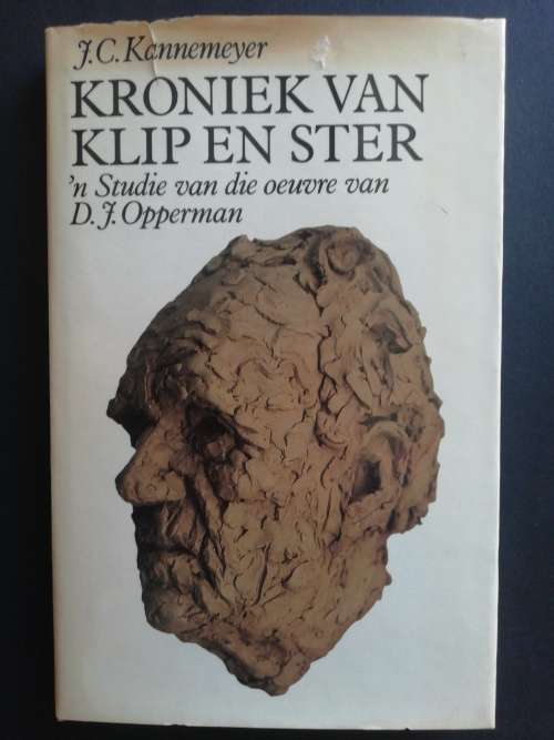 KRONIEK VAN KLIP EN STER: `n Studie van die oeuvre van D. J. Opperman / J. C. KANNEMEYER