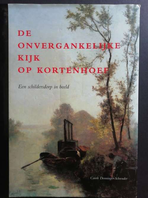 DE ONVERGANKELIJKE KIJK OP KORTENHOEF / Carole Denninger-Schreuder