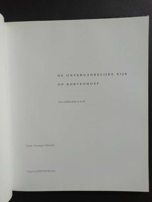DE ONVERGANKELIJKE KIJK OP KORTENHOEF / Carole Denninger-Schreuder