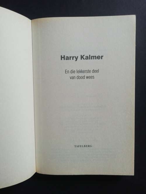 En die lekkerste deel van dood wees / Harry Kalmer