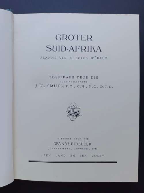 GROTER SUID-AFRIKA: Planne vir `n beter Wereld / Toesparke duer J. C. Smuts