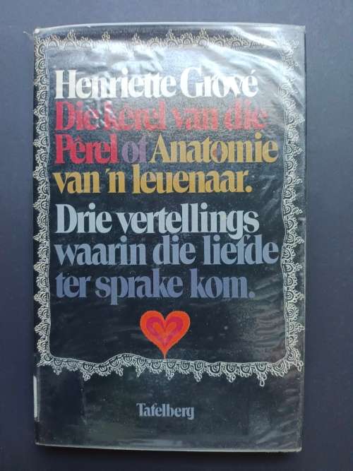 Die kerel van die Perel of Anatomie van `n leuenaar  /  Henriette Grove