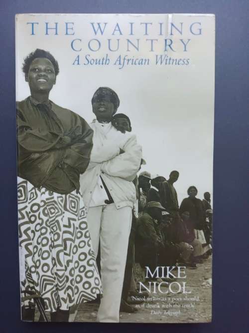 The Waiting Country: A South African Witness / Mike Nicol