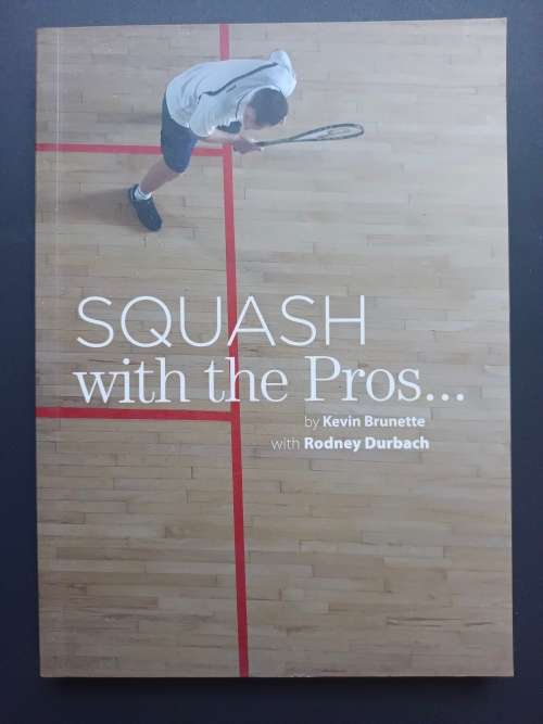 SQUASH with the Pros...  /  Kevin Brunette with Rodney Durbach
