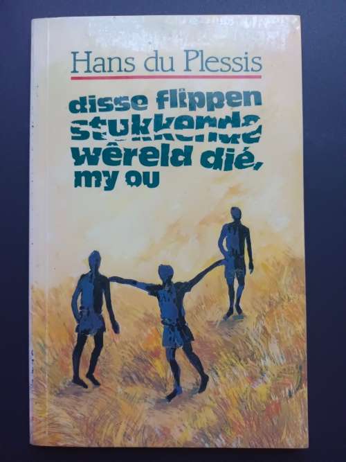 disse flippen stukkende wereld die, my ou / Hans du Plessis