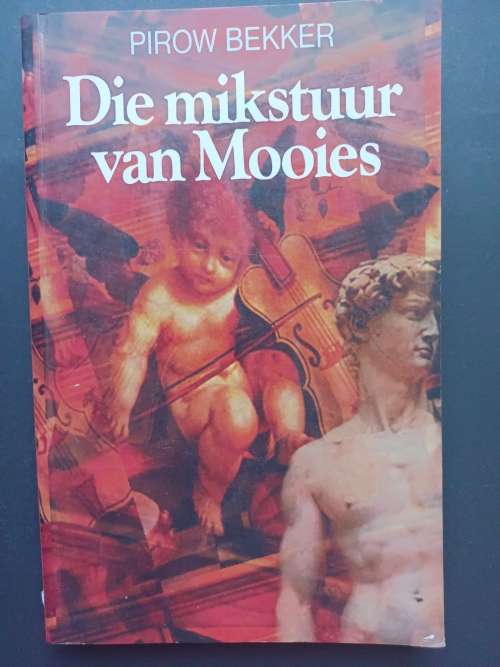 Die mikstuur van Mooies / Pirow Bekker
