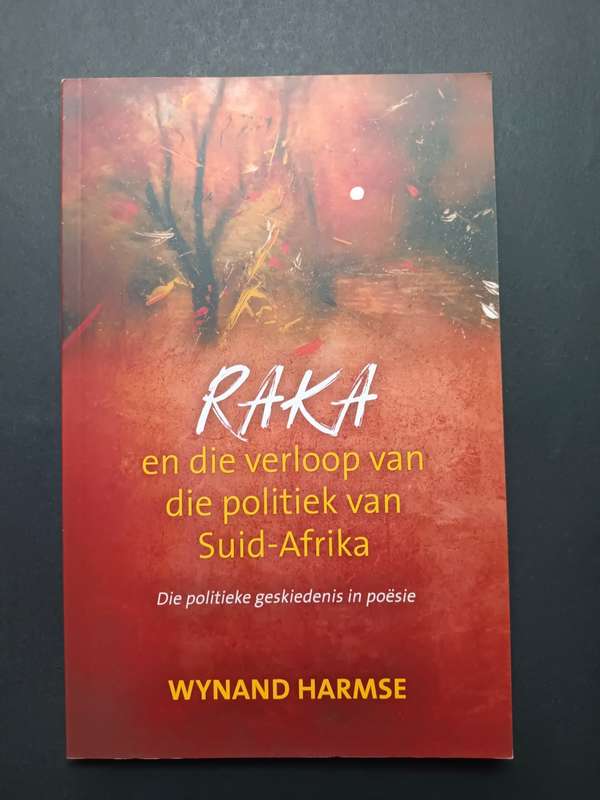 RAKA en die verloop van die politiek van Suid-Afrika / Wynand Harmse