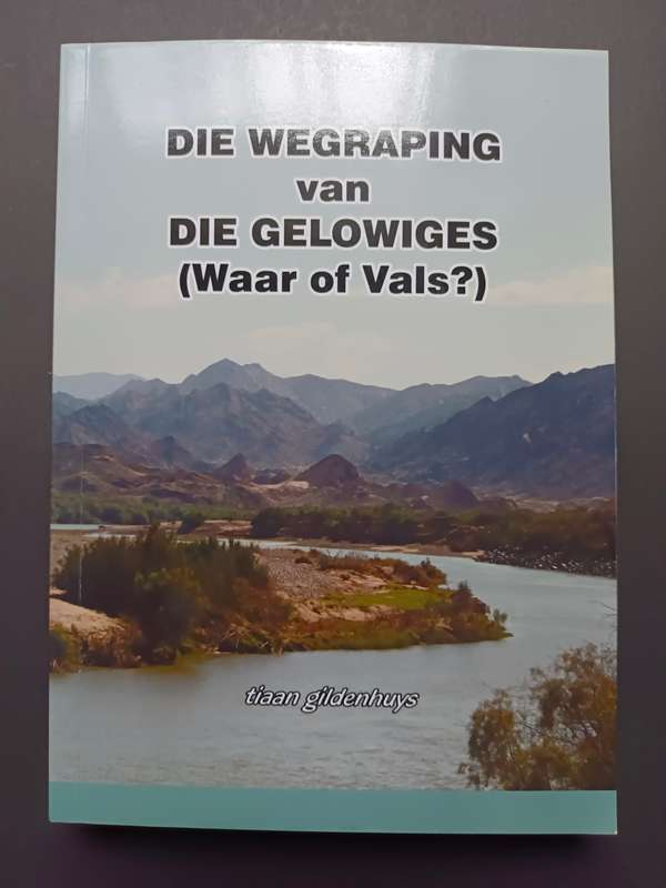 DIE WEGRAPING VAN DIE GELOWIGES(Waar of Vals?) / Tiaan Geldenhuys