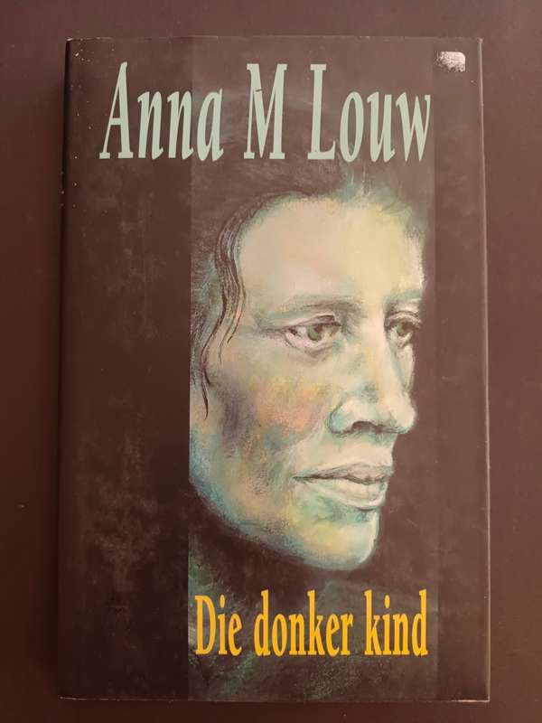 Die Donker Kind / Anna M Louw