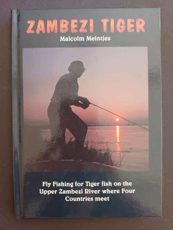 Zambezi Tiger / Malcolm Meintjes : Fly Fishing for Tiger Fish on the Upper Zambezi River
