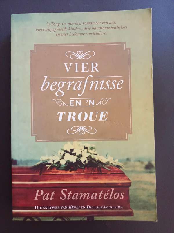 VIER begrafnisse en `n TROUE / Pat Stamatelos
