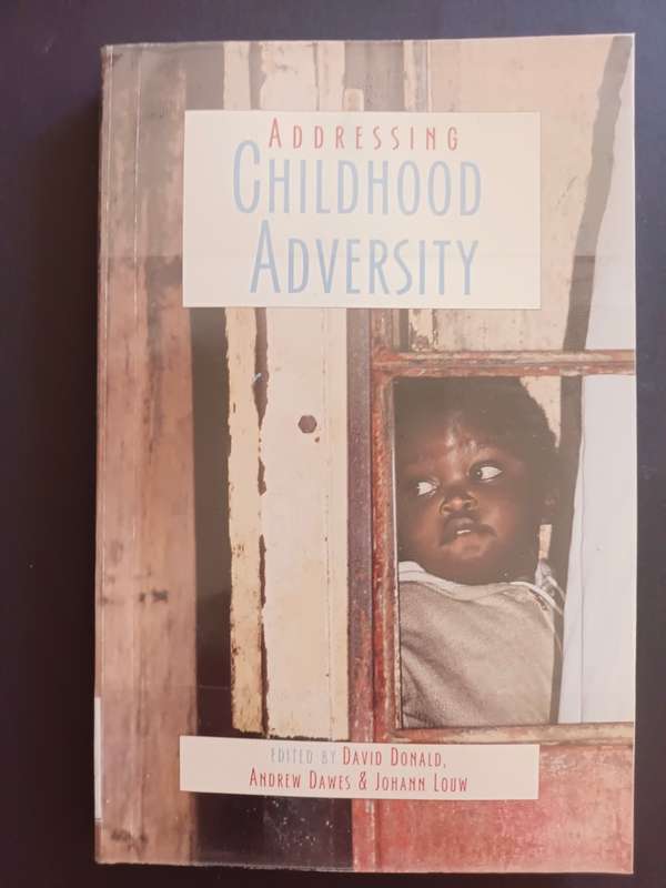 Addressing Childhood Adversity Edited by David Donald, Andrew Dawes & Johann Louw