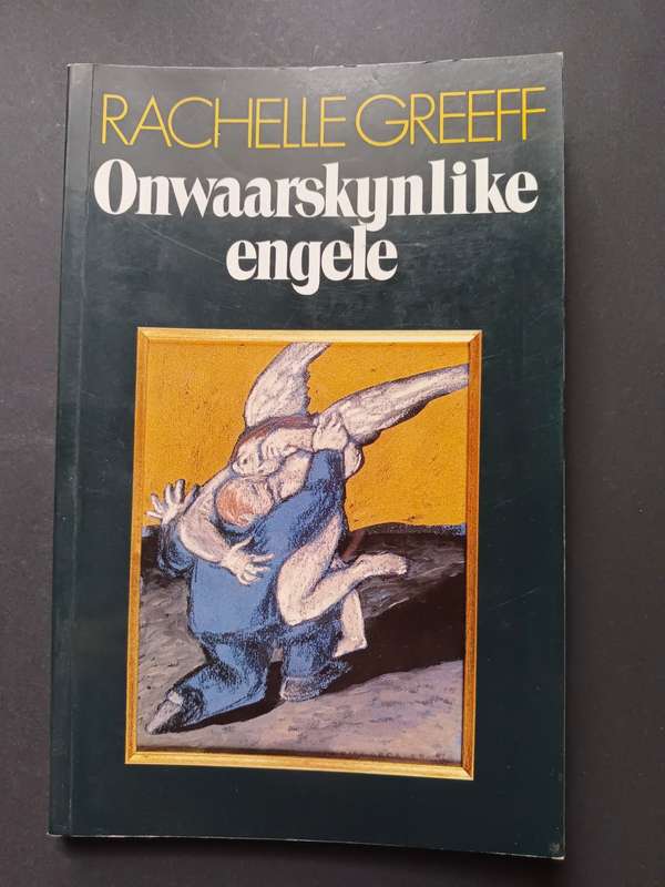 Onwaarskynlike engele / Rachelle Greeff
