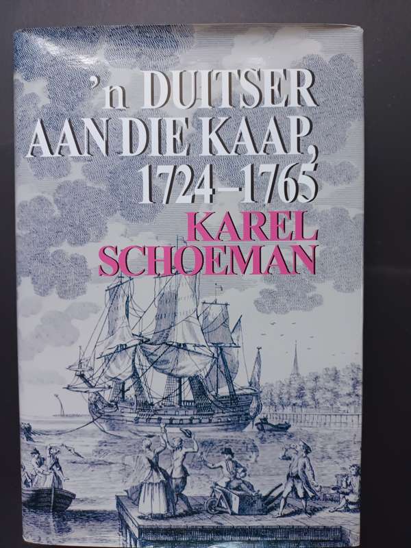 `n Duitser aan die Kaap, 1724 - 1765 / Karel Schoeman