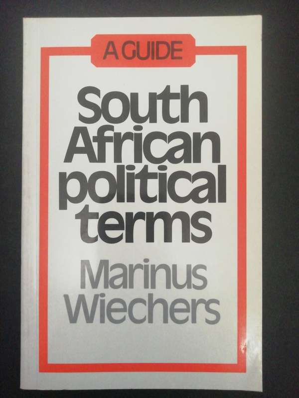 A Guide South African political terms / Marius Wiechers