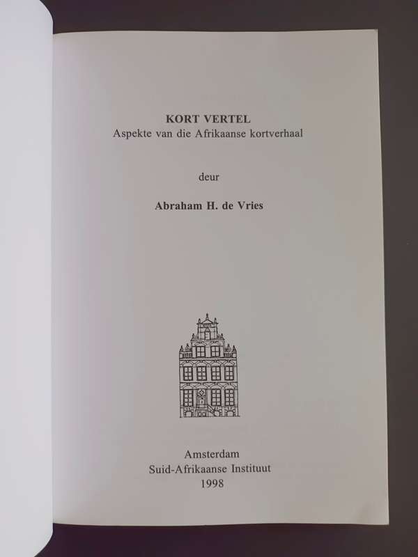 Kort Vertel: Aspekte van die Afrikaanse Kortverhaal / Abraham H. de Vries