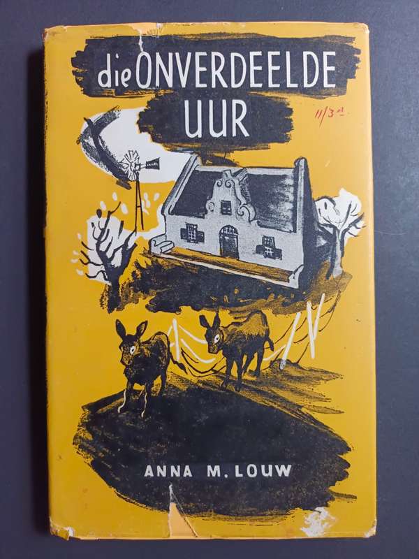 die ONVERDEELDE UUR / Anna M. Louw