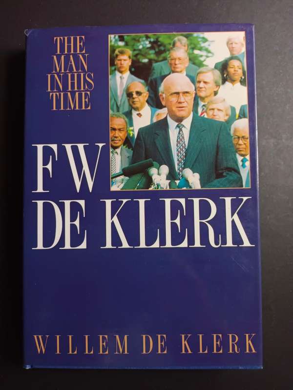 The man in his time: FW de Klerk / Willem de Klerk