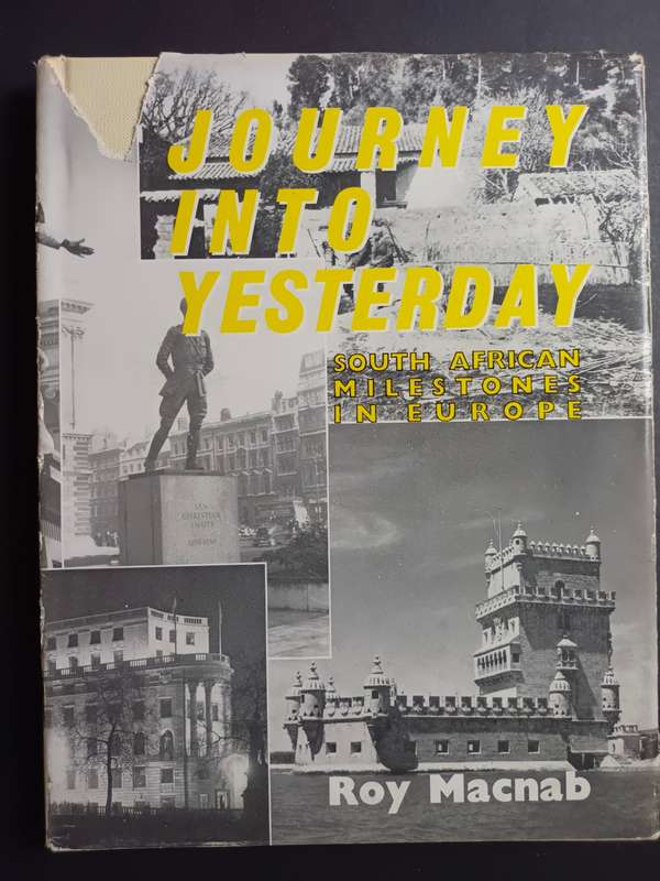 JOURNEY INTO YESTERDAY: South African Milestones in Europe / Roy Macnab