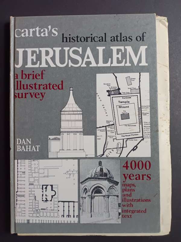 CARTA`s HISTORICAL ATLAS OF JERUSALEM / Dan Bahat