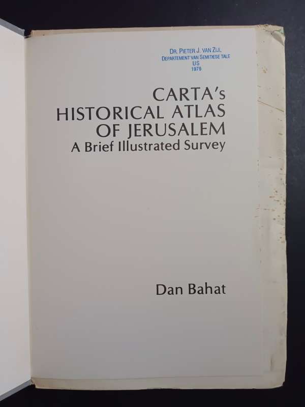 CARTA`s HISTORICAL ATLAS OF JERUSALEM / Dan Bahat