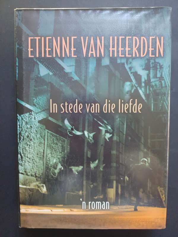 In stede van die liefde / Etienne van Heerden