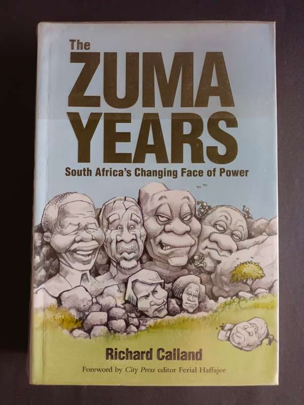 The Zuma Years - South Africa`s Changing Face of Power / Richard Calland