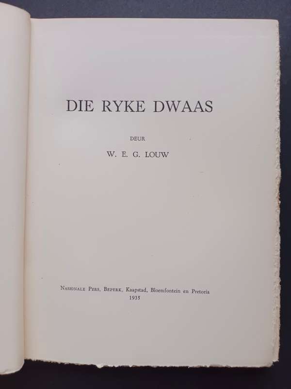 Die Ryke Dwaas / W. E. G. Louw