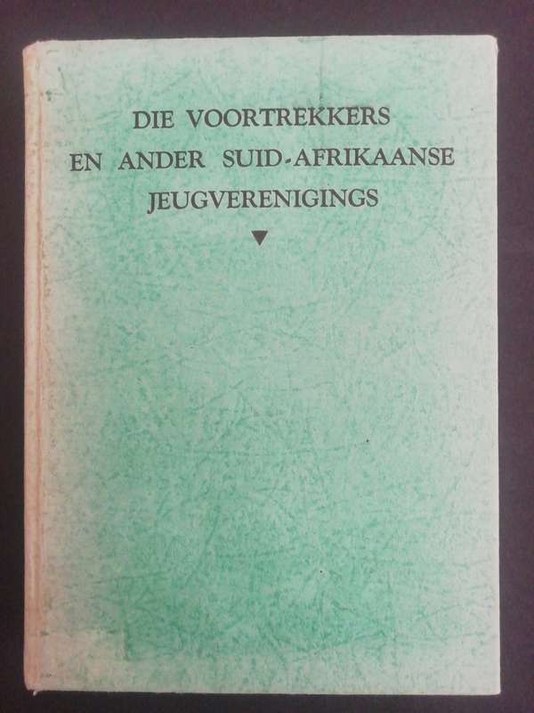 DIE VOORTREKKERS EN ANDER SUID-AFRIKAANSE JEUGVERENIGINGS / J. de V. Heese