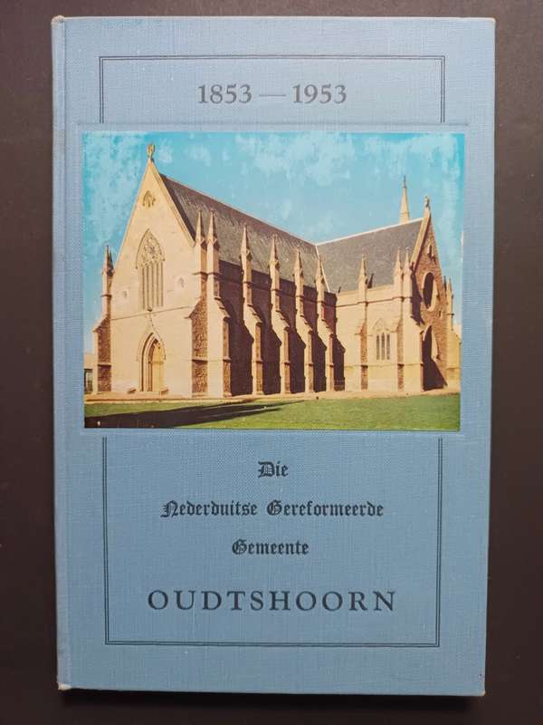 Eeufees-Gedenkboek van die Ned. Geref. Gemeente Oudtshoorn 1853-1953 : Saamgestel  M. S. Greeff