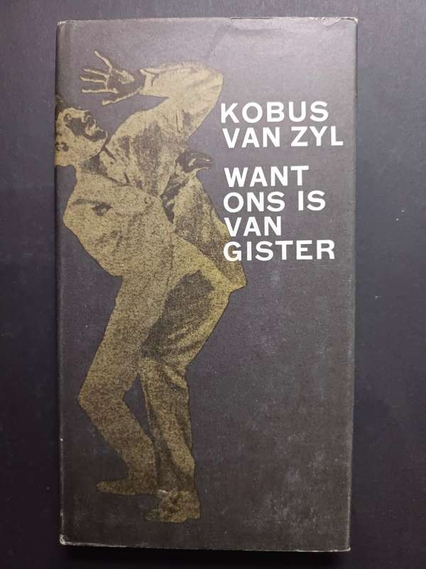 WANT ONS IS VAN GISTER / KOBUS VAN ZYL