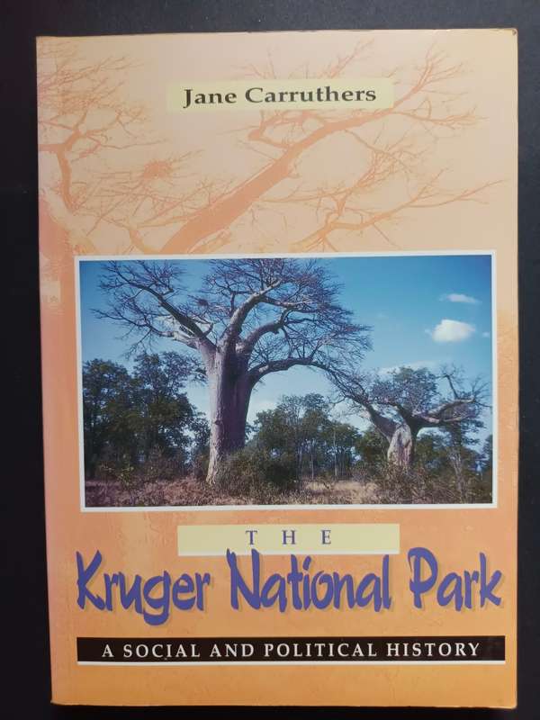 The Kruger National Park: A Social and Political History by Jane Carruthers