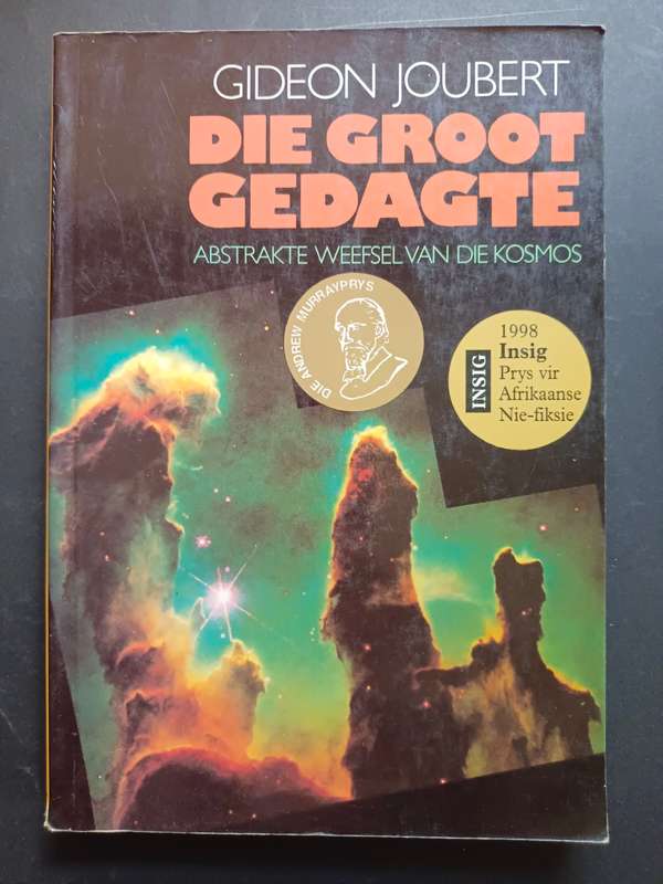 DIE GROOT GEDAGTE: Abstrakte weefsel van die kosmos / Gideon Joubert