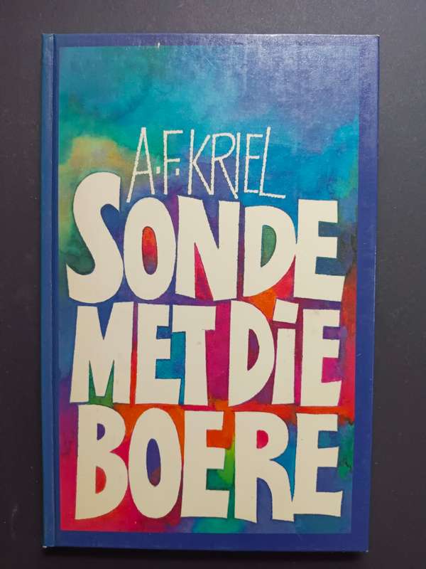 Sonde Met Die Boere / A. F. Kriel