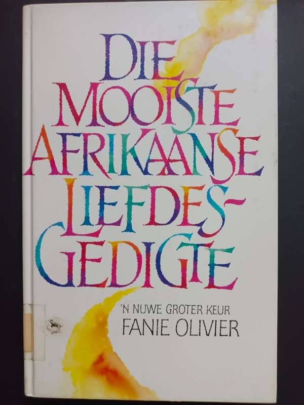 DIE MOOISTE AFRIKAANSE LIEFDESGEDIGTE / Fanie Olivier