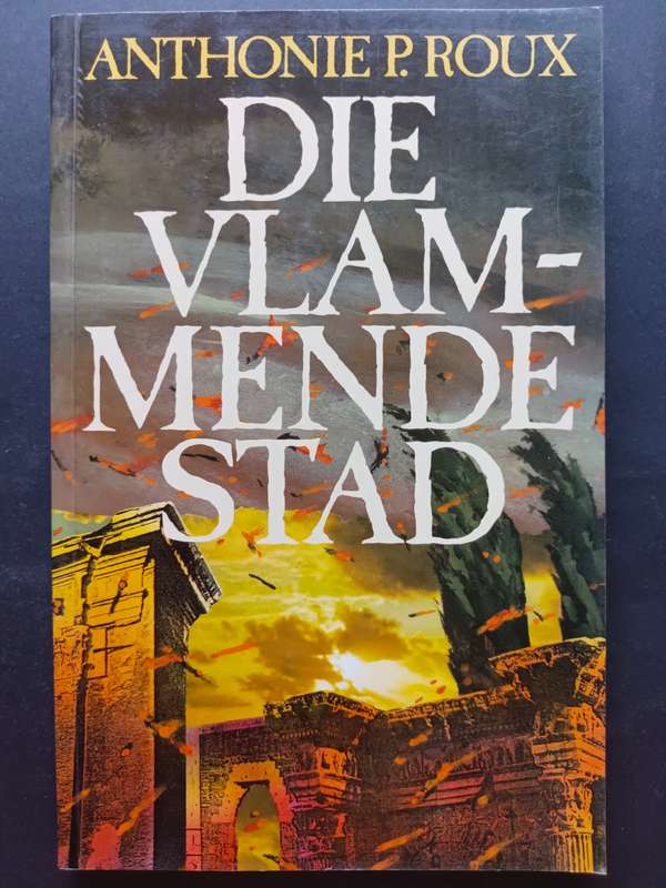 DIE VLAMMENDE STAD / Anthonie P. Roux