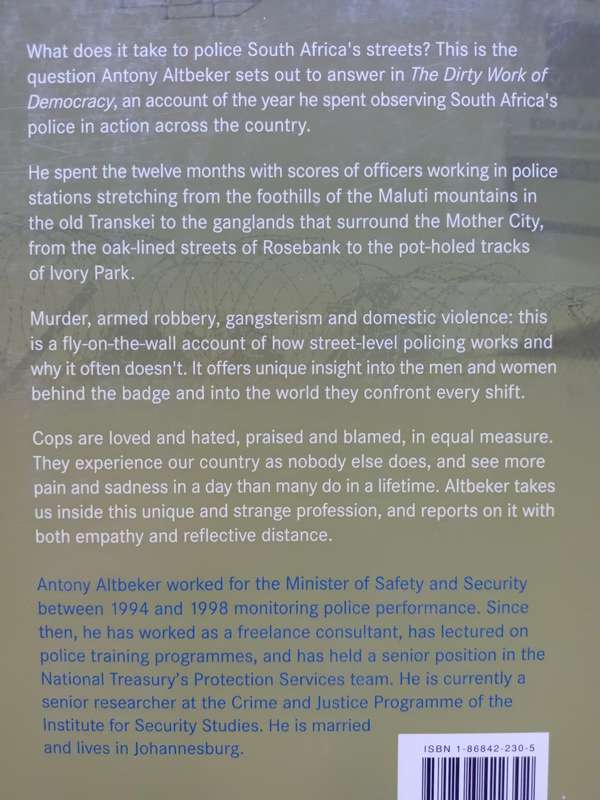 The Dirty Work of Democracy: A year on the streets with the SAPS / Antony Altbeker (signed)
