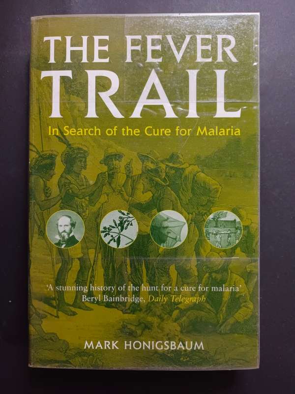 THE FEVER TRAIL: In Search of the Cure for Malaria / Mark Honigsbaum