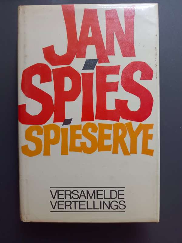 Spieserye: Versamelde Vertellings / Jan Spies