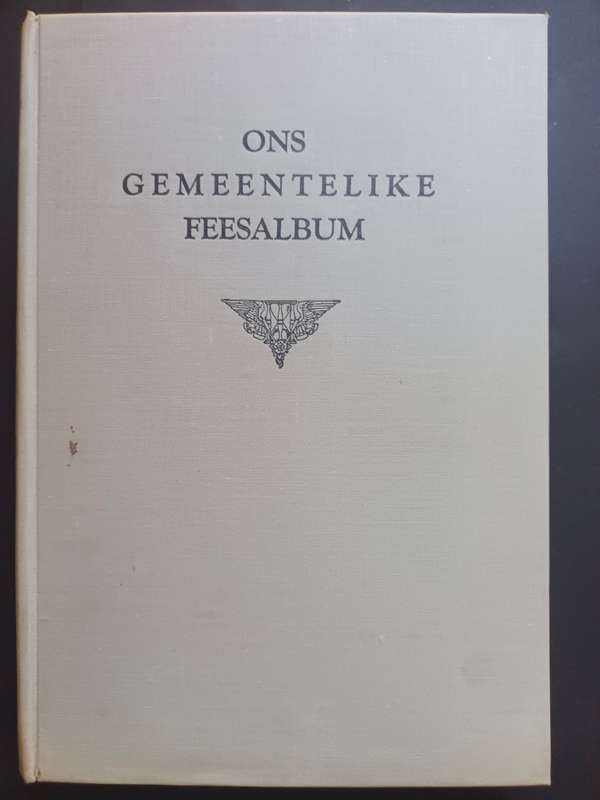 ONS GEMEENTELIKE FEESALBUM: NG Kerk 1952 Van Riebeeck- Fees / Saamgestel deur ds. P. L. Olivier