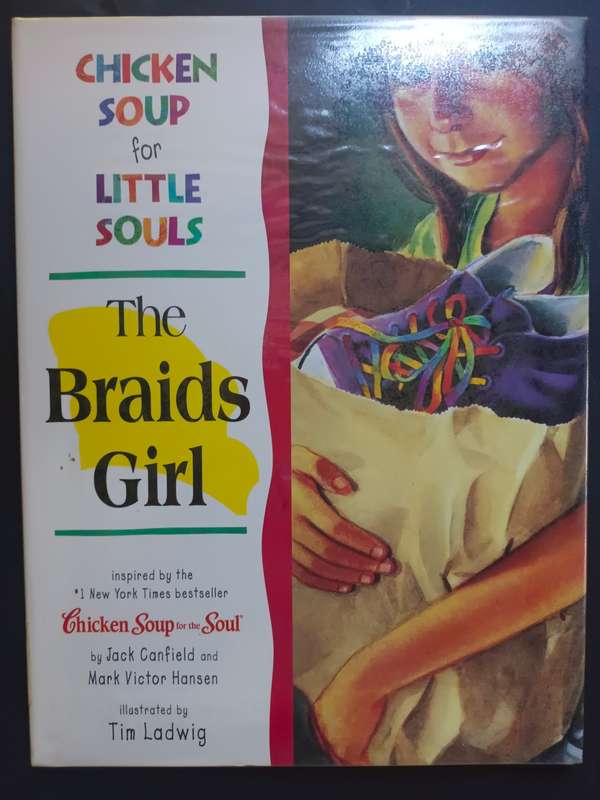 The Braids Girl (Chicken Soup for Little Souls) / Jack Canfield & Mark Victor Hansen
