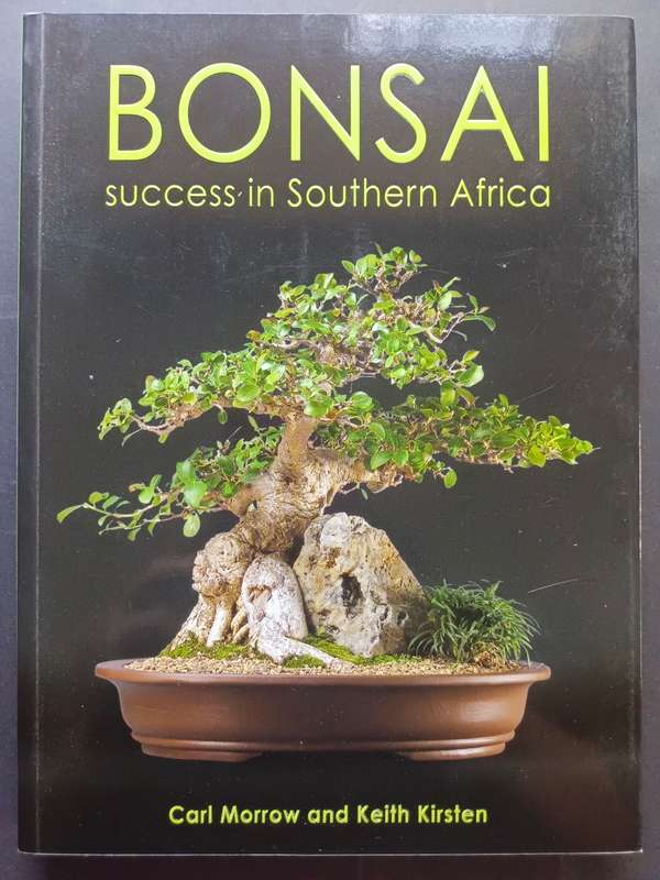 Bonsai Success in Southern Africa / Carl Morrow and Keith Kirsten