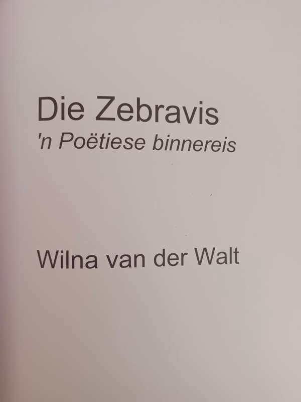 Die Zebravis: `n Poetiese binnereis / Wilna van der Walt